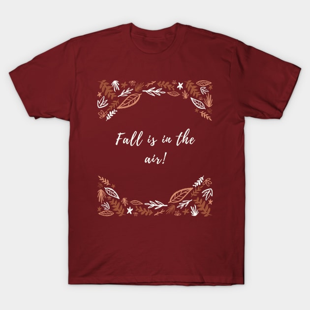 Fall is in the air T-Shirt by Ken Adams Store